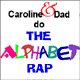 Caroline and Dad 
         do the Alphabet Rap